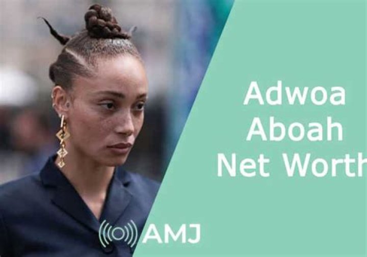 Adwoa Aboah Net Worth