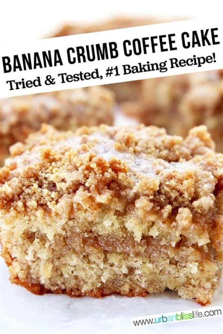 Banana Crumb Cake - Celebrating Sweets