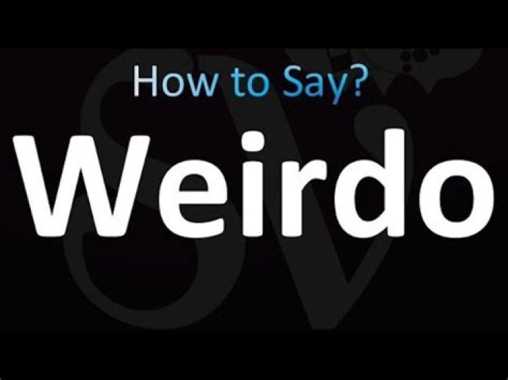 How to pronounce weirdo