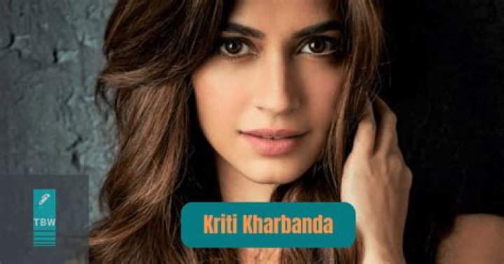 Kriti Kharbanda Height, Weight, Net Worth, Age, Birthday, Wikipedia, Who, Nationality, Biography