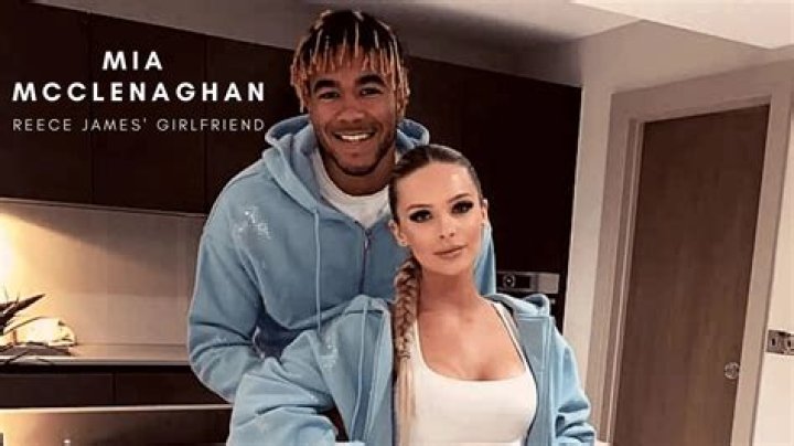 Reece James Sexuality | He Is Not Gay Instead Dating Mia McClenaghan