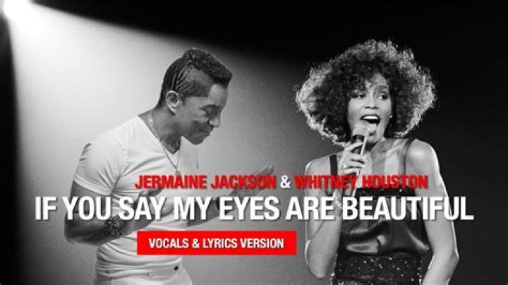 Whitney Houston’s
If You Say My Eyes Are Beautiful Lyrics